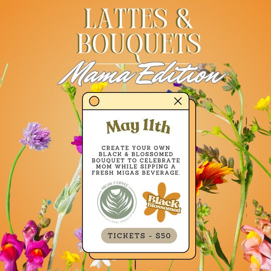 Lattes + Bouquets: Mama Edition