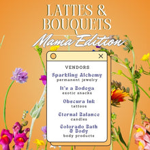 Load image into Gallery viewer, Lattes + Bouquets: Mama Edition
